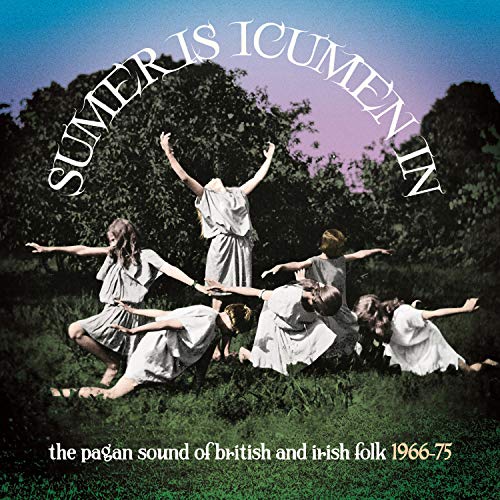 SUMER IS ICUMEN IN: PAGAN SOUND OF BRITISH & IRISH - SUMER IS ICUMEN IN: THE PAGAN SOUND OF BRITISH & IRISH FOLK 1966-1975 (CD)