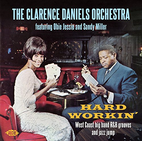 CLARENCE DANIELS ORCHESTRA - HARD WORKIN' WEST COAST BIG BAND R&B GROOVES AND JAZZ JUMP (CD)