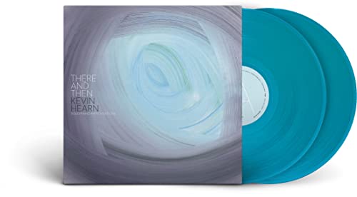 KEVIN HEARN - THERE AND THEN (2LP)