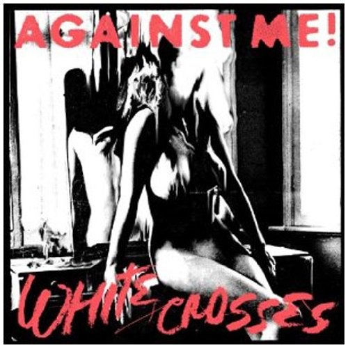 AGAINST ME! - WHITE CROSSES