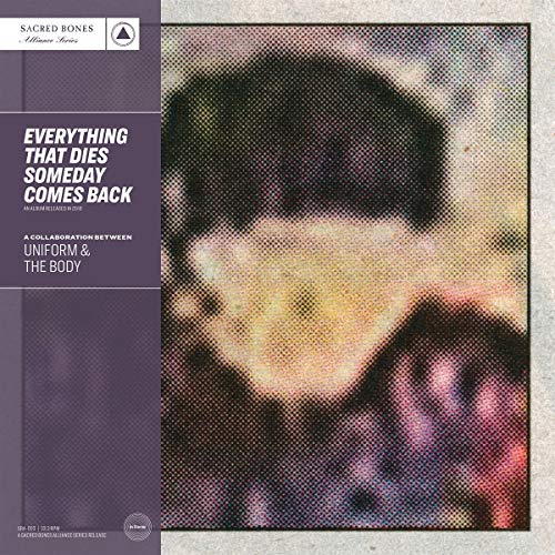 UNIFORM & THE BODY - EVERYTHING THAT DIES SOMEDAY COMES BACK (VINYL)