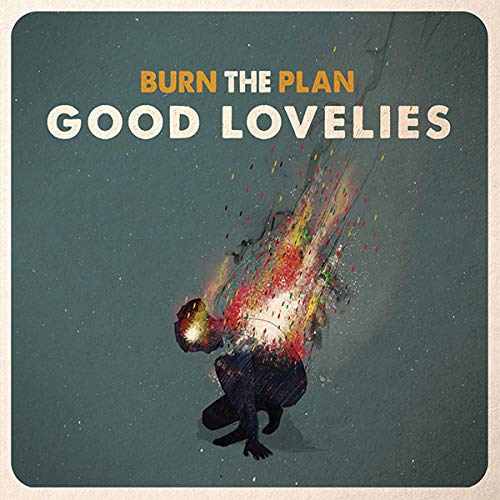GOOD LOVELIES - BURN THE PLAN (CD)