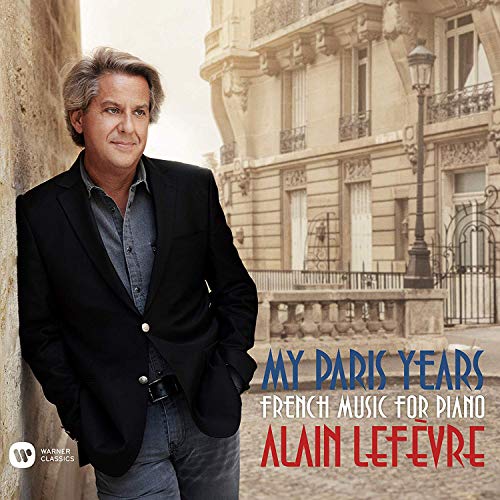 LEFEVRE, ALAIN - MY PARIS YEARS: FRENCH MUSIC FOR PIANO (CD)