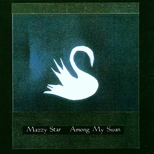 MAZZY STAR - AMONG MY SWAN (VINYL)