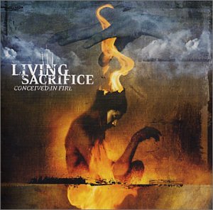 LIVING SACRIFICE - CONCEIVED IN FIRE (CD)
