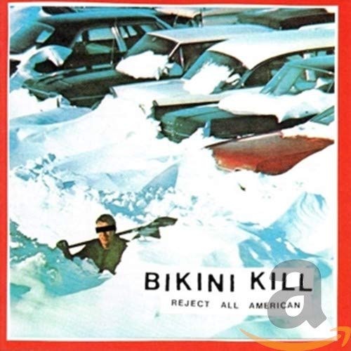BIKINI KILL - REJECT ALL AMERICAN (CD)