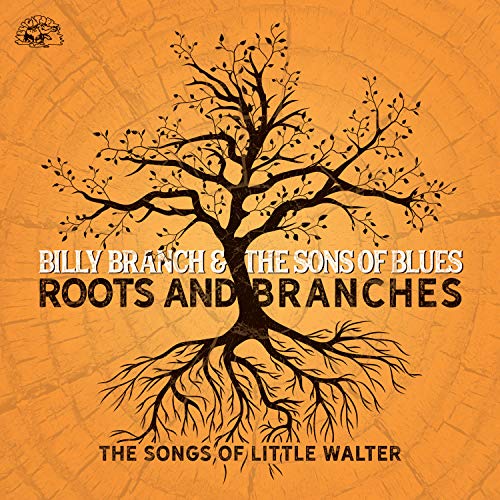 BILLY BRANCH & THE SONS OF BLUES - ROOTS AND BRANCHES: THE SONGS OF LITTLE WALTER (CD)