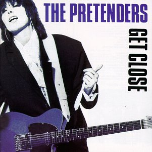 PRETENDERS  - GET CLOSE