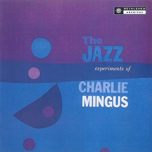 CHARLES MINGUS - THE JAZZ EXPERIMENTS OF CHARLES MINGUS (VINYL)