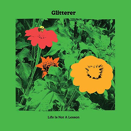 GLITTERER - LIFE IS NOT A LESSON (IEX) (GREEN VINYL)