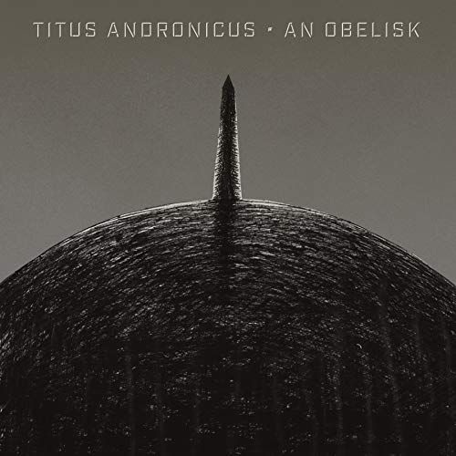 TITUS ANDRONICUS - AN OBELISK (INDIE EXCLUSIVE) (VINYL)