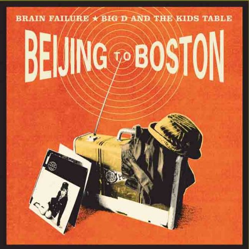 BIG D AND THE KIDS TABLE/BRAIN - BEIJING TO BOSTON (CD)