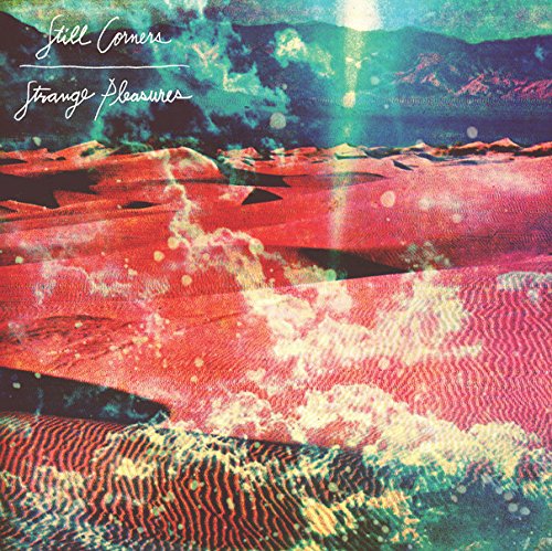 STILL CORNERS - STRANGE PLEASURES (VINYL)