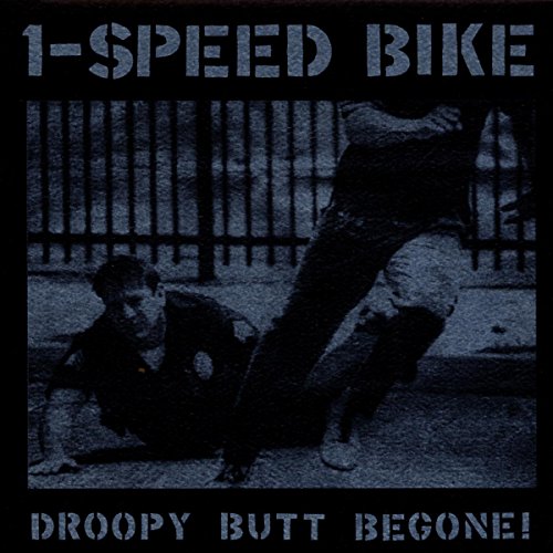 1-SPEED BIKE - DROOPY BUTT BEGONE (CD)