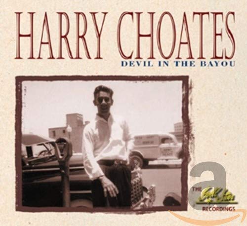 CHOATES, HARRY - DEVIL IN THE BAYOU-THE GOLD STAR RECORDINGS (CD)