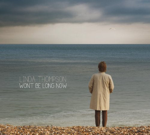 THOMPSON, LINDA - WON'T BE LONG NOW (VINYL)