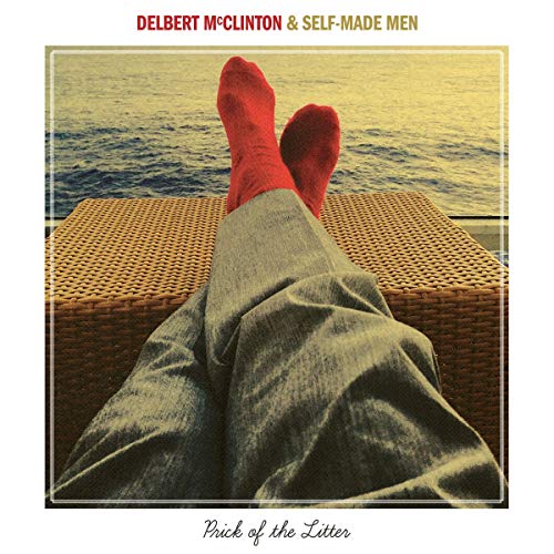 DELBERT MCCLINTON & SELF-MADE MEN - PRICK OF THE LITTER